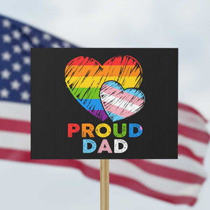 Funny Proud Dad LGBTQ Protest Sign LGBT Transgender Flag Heart Fathers Day TS11 Horizontal 18" × 24" Black Print Your Wear