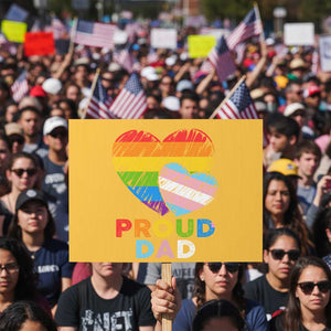 Funny Proud Dad LGBTQ Protest Sign LGBT Transgender Flag Heart Fathers Day TS11 Horizontal 18" × 24" Yellow Print Your Wear
