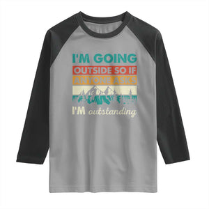 Funny I m Going Outside So If Anyone Asks I m Outstanding Raglan Shirt Hiking Camping TS11 Sport Gray Black Print Your Wear
