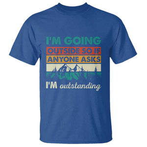 Funny I m Going Outside So If Anyone Asks I m Outstanding T Shirt Hiking Camping TS11 Royal Blue Print Your Wear