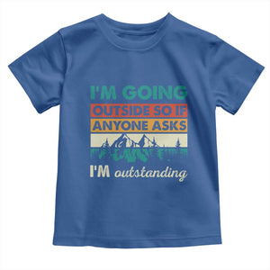 Funny I m Going Outside So If Anyone Asks I m Outstanding Toddler T Shirt Hiking Camping TS11 Royal Blue Print Your Wear