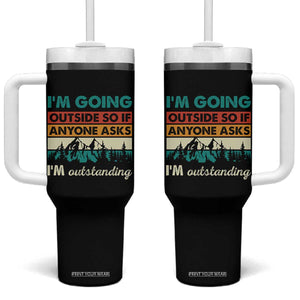 Funny I m Going Outside So If Anyone Asks I m Outstanding Tumbler With Handle Hiking Camping TS11 One Size: 40 oz Black Print Your Wear