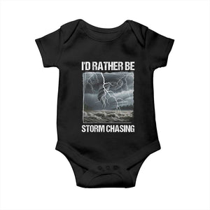 Funny I Would Rather Be Storm Chasing Baby Onesie Storm Tornado Lover TS11 Black Print Your Wear