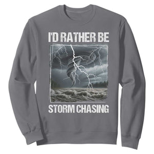 Funny I Would Rather Be Storm Chasing Sweatshirt Storm Tornado Lover TS11 Charcoal Print Your Wear