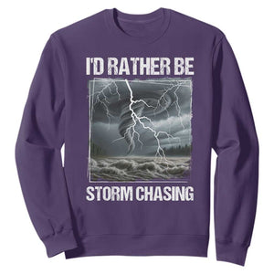 Funny I Would Rather Be Storm Chasing Sweatshirt Storm Tornado Lover TS11 Purple Print Your Wear