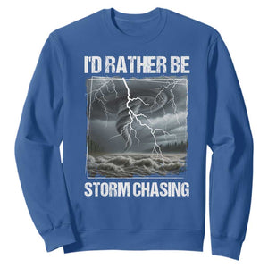 Funny I Would Rather Be Storm Chasing Sweatshirt Storm Tornado Lover TS11 Royal Blue Print Your Wear