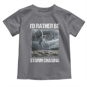 Funny I Would Rather Be Storm Chasing Toddler T Shirt Storm Tornado Lover TS11 Charcoal Print Your Wear
