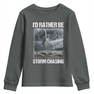 Funny I Would Rather Be Storm Chasing Youth Sweatshirt Storm Tornado Lover TS11 Dark Heather Print Your Wear