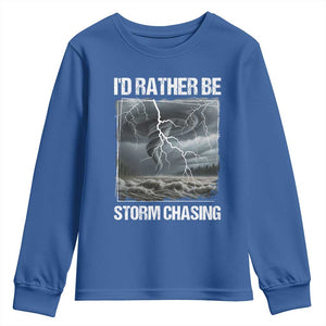 Funny I Would Rather Be Storm Chasing Youth Sweatshirt Storm Tornado Lover TS11 Royal Blue Print Your Wear