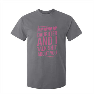 Funny My Daughter And I Talk Shit About You T Shirt For Kid TS11 Charcoal Print Your Wear