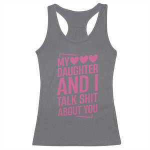 Funny My Daughter And I Talk Shit About You Racerback Tank Top TS11 Charcoal Print Your Wear