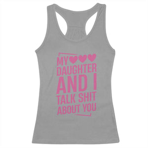 Funny My Daughter And I Talk Shit About You Racerback Tank Top TS11 Sport Gray Print Your Wear