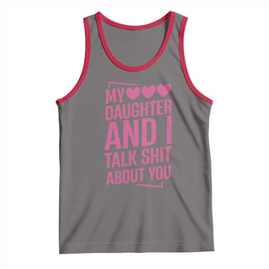 Funny My Daughter And I Talk Shit About You Tank Top TS11 Deep Heather Red Print Your Wear