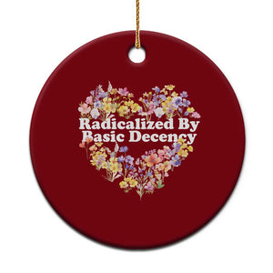 Funny Radicalized By Basic Decency Ceramic Ornament Women Floral Heart TS11 1pc Red Print Your Wear