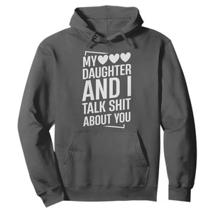 My Daughter And I Talk Shit About You Hoodie Funny Mom TS11 Dark Heather Print Your Wear
