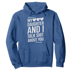My Daughter And I Talk Shit About You Hoodie Funny Mom TS11 Royal Blue Print Your Wear