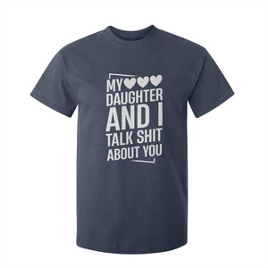 My Daughter And I Talk Shit About You T Shirt For Kid Funny Mom TS11 Navy Print Your Wear