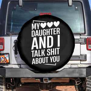 My Daughter And I Talk Shit About You Spare Tire Cover Funny Mom TS11 No hole Black Print Your Wear