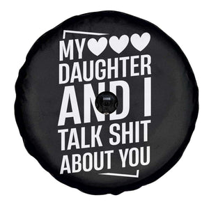 My Daughter And I Talk Shit About You Spare Tire Cover Funny Mom TS11 Print Your Wear