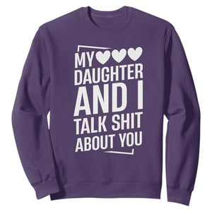My Daughter And I Talk Shit About You Sweatshirt Funny Mom TS11 Purple Print Your Wear