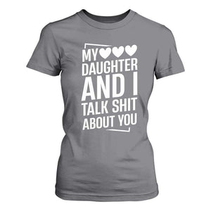 My Daughter And I Talk Shit About You T Shirt For Women Funny Mom TS11 Charcoal Print Your Wear