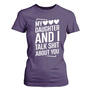 My Daughter And I Talk Shit About You T Shirt For Women Funny Mom TS11 Purple Print Your Wear