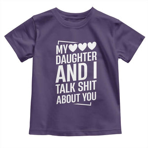 My Daughter And I Talk Shit About You Toddler T Shirt Funny Mom TS11 Purple Print Your Wear