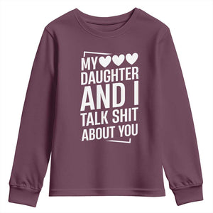 My Daughter And I Talk Shit About You Youth Sweatshirt Funny Mom TS11 Maroon Print Your Wear