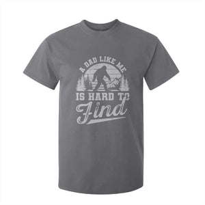 Funny A Dad Like Me Is Hard To Find T Shirt For Kid Bigfoot Dad Fathers Day TS11 Charcoal Print Your Wear