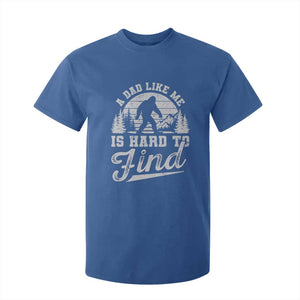 Funny A Dad Like Me Is Hard To Find T Shirt For Kid Bigfoot Dad Fathers Day TS11 Royal Blue Print Your Wear