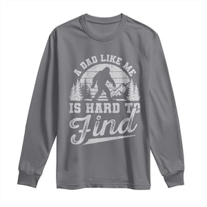 Funny A Dad Like Me Is Hard To Find Long Sleeve Shirt Bigfoot Dad Fathers Day TS11 Charcoal Print Your Wear