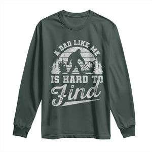 Funny A Dad Like Me Is Hard To Find Long Sleeve Shirt Bigfoot Dad Fathers Day TS11 Dark Forest Green Print Your Wear