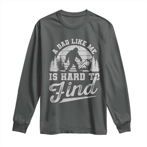 Funny A Dad Like Me Is Hard To Find Long Sleeve Shirt Bigfoot Dad Fathers Day TS11 Dark Heather Print Your Wear