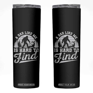 Funny A Dad Like Me Is Hard To Find Skinny Tumbler Bigfoot Dad Fathers Day TS11 Black Print Your Wear