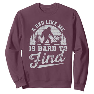 Funny A Dad Like Me Is Hard To Find Sweatshirt Bigfoot Dad Fathers Day TS11 Maroon Print Your Wear