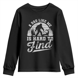 Funny A Dad Like Me Is Hard To Find Youth Sweatshirt Bigfoot Dad Fathers Day TS11 Black Print Your Wear