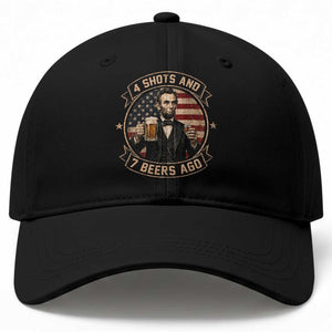 Abraham Lincoln 4 Shots and 7 Beers Ago Beer Drinking Baseball Cap