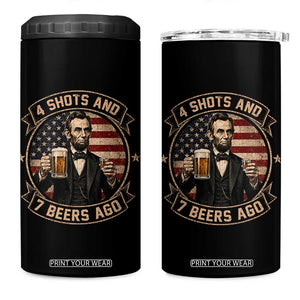 Abraham Lincoln 4 Shots and 7 Beers Ago Beer Drinking 4 in 1 Can Cooler Tumbler