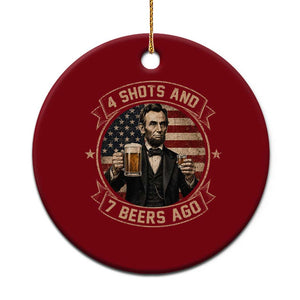 Abraham Lincoln 4 Shots and 7 Beers Ago Beer Drinking Ceramic Ornament