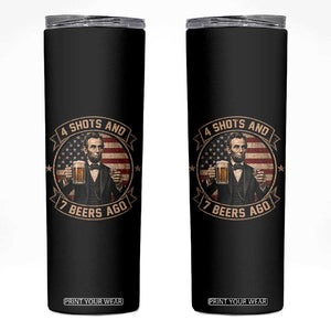 Abraham Lincoln 4 Shots and 7 Beers Ago Beer Drinking Skinny Tumbler