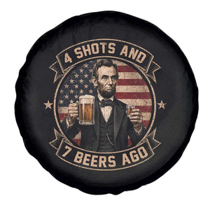 Abraham Lincoln 4 Shots and 7 Beers Ago Beer Drinking Spare Tire Cover