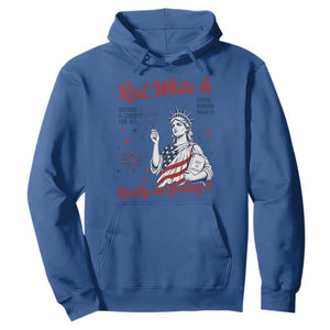 Red White and Not Really Feeling It Hoodie 4th of July Feminist Statue Of Liberty