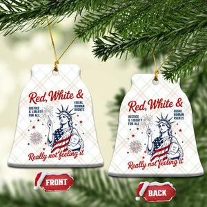 Red White and Not Really Feeling It Ceramic Ornament 4th of July Feminist Statue Of Liberty