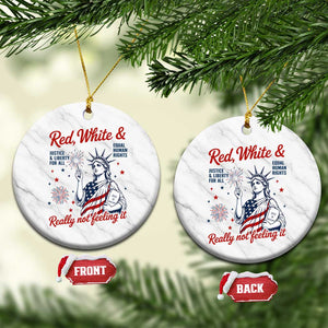 Red White and Not Really Feeling It Ceramic Ornament 4th of July Feminist Statue Of Liberty