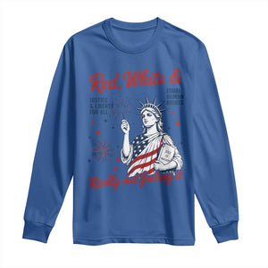 Red White and Not Really Feeling It Long Sleeve Shirt 4th of July Feminist Statue Of Liberty