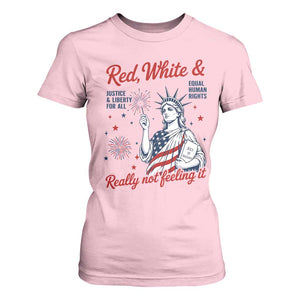 Red White and Not Really Feeling It T Shirt For Women 4th of July Feminist Statue Of Liberty