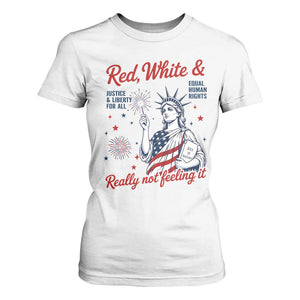 Red White and Not Really Feeling It T Shirt For Women 4th of July Feminist Statue Of Liberty