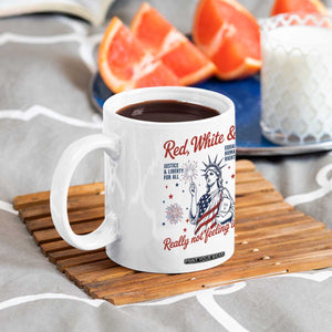 Red White and Not Really Feeling It Coffee Mug 4th of July Feminist Statue Of Liberty