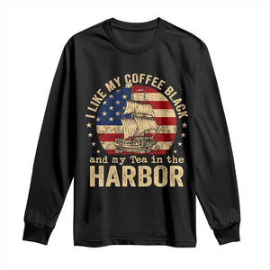 I Like My Coffee Black And My Tea In The Harbor Long Sleeve Shirt Funny US History