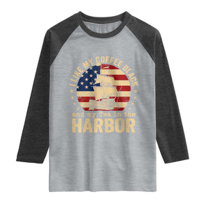 I Like My Coffee Black And My Tea In The Harbor Raglan Shirt Funny US History TS11 Heather Gray Heather Charcoal Print Your Wear